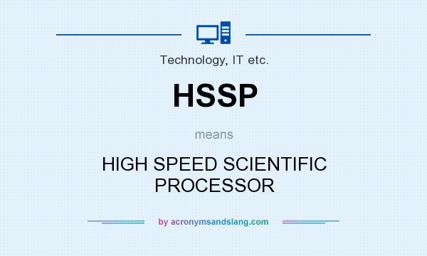 What does HSSP mean? It stands for HIGH SPEED SCIENTIFIC PROCESSOR