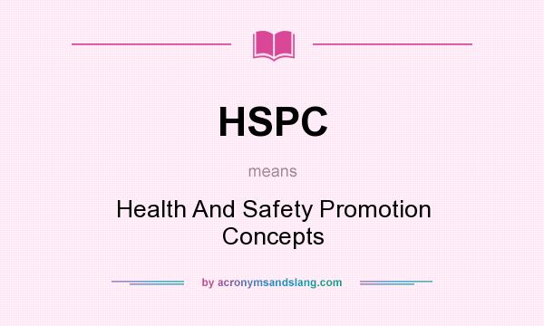 What does HSPC mean? It stands for Health And Safety Promotion Concepts