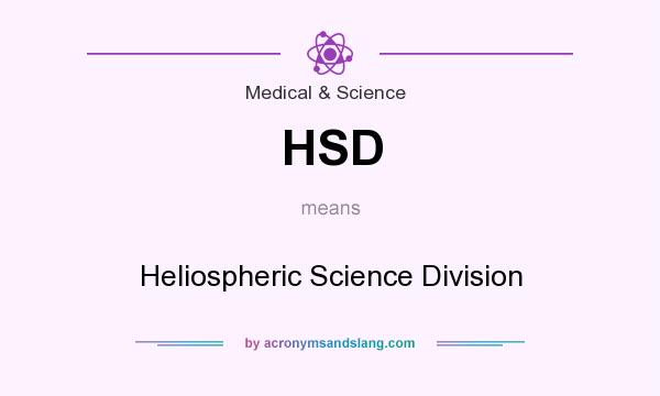 What does HSD mean? It stands for Heliospheric Science Division