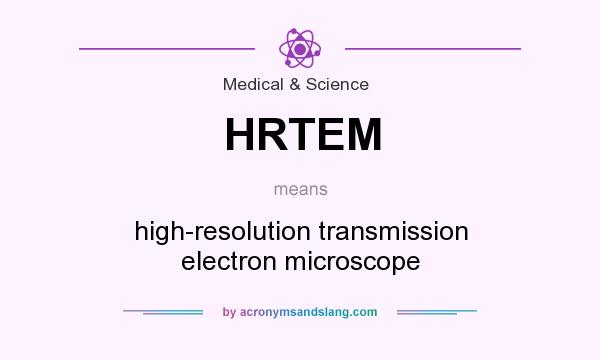 What does HRTEM mean? It stands for high-resolution transmission electron microscope