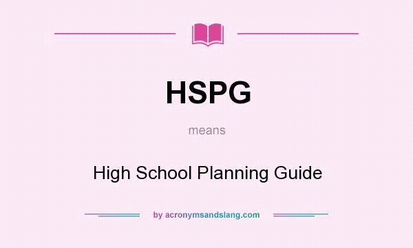 What does HSPG mean? It stands for High School Planning Guide