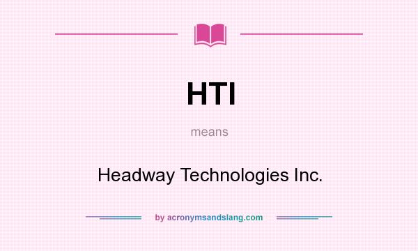 What does HTI mean? It stands for Headway Technologies Inc.