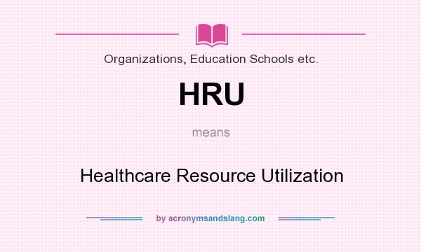 What does HRU mean? It stands for Healthcare Resource Utilization