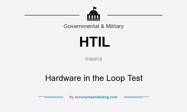 What does HTIL mean? It stands for Hardware in the Loop Test