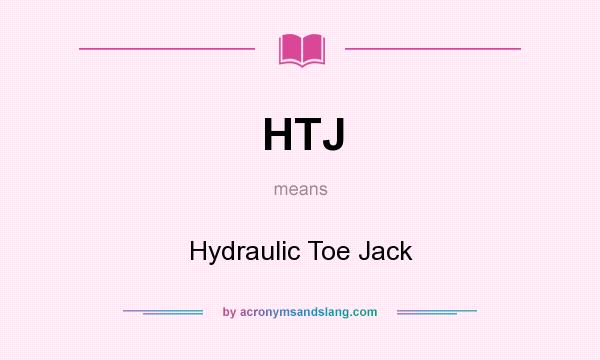 What does HTJ mean? It stands for Hydraulic Toe Jack