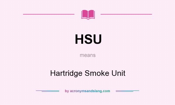 What does HSU mean? It stands for Hartridge Smoke Unit