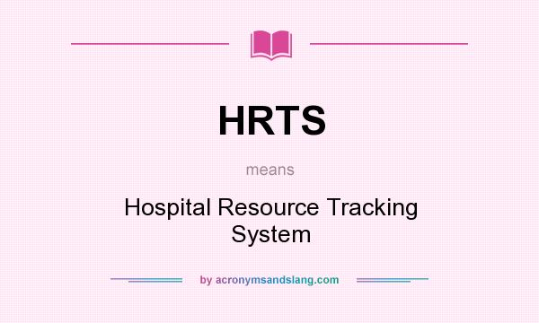 What does HRTS mean? It stands for Hospital Resource Tracking System