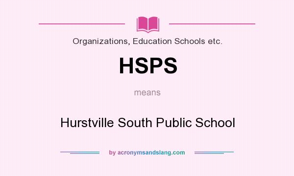 What does HSPS mean? It stands for Hurstville South Public School