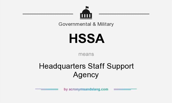 What does HSSA mean? It stands for Headquarters Staff Support Agency