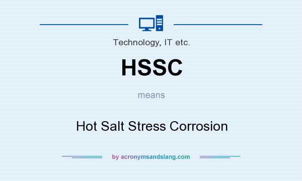 What does HSSC mean? It stands for Hot Salt Stress Corrosion