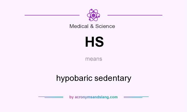 What does HS mean? It stands for hypobaric sedentary