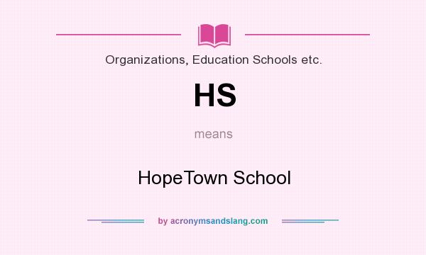 What does HS mean? It stands for HopeTown School