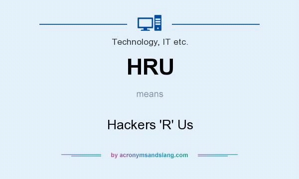 What does HRU mean? It stands for Hackers `R` Us