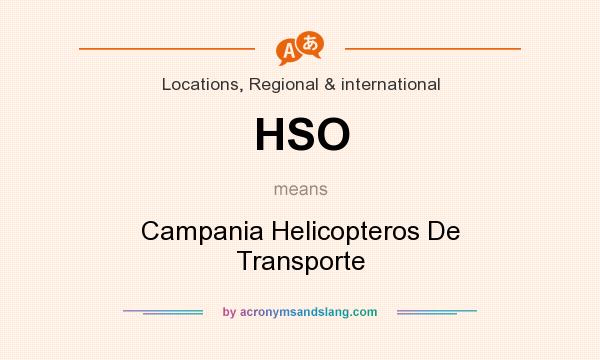 What does HSO mean? It stands for Campania Helicopteros De Transporte