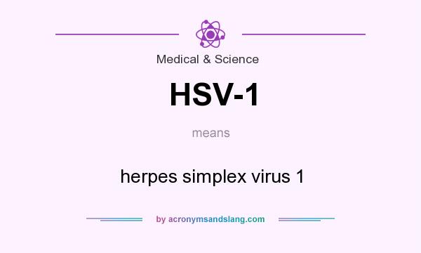What does HSV-1 mean? It stands for herpes simplex virus 1