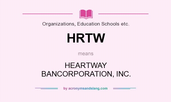 What does HRTW mean? It stands for HEARTWAY BANCORPORATION, INC.