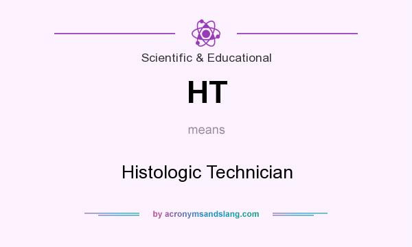 What does HT mean? It stands for Histologic Technician