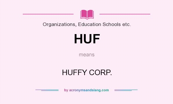 What does HUF mean? It stands for HUFFY CORP.