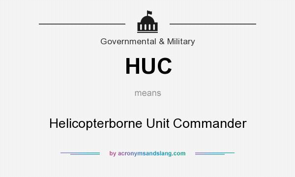 What does HUC mean? It stands for Helicopterborne Unit Commander