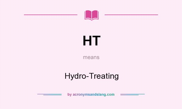 What does HT mean? It stands for Hydro-Treating