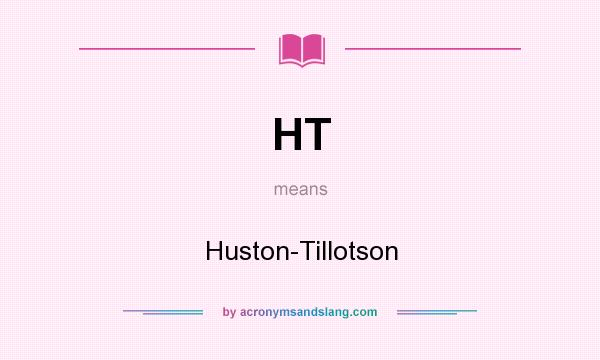 What does HT mean? It stands for Huston-Tillotson