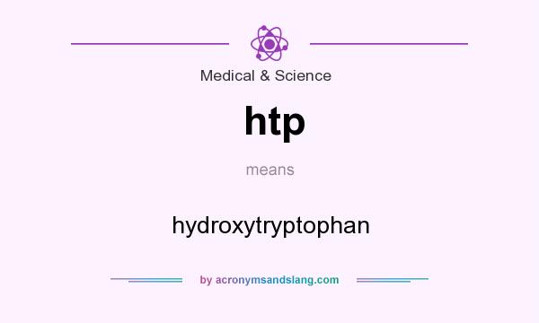 What does htp mean? It stands for hydroxytryptophan