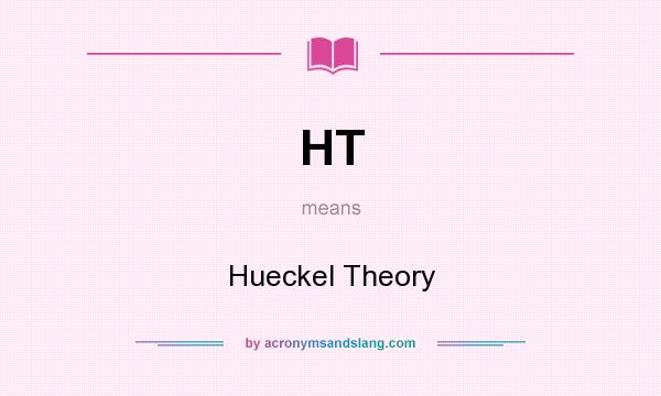 What does HT mean? It stands for Hueckel Theory