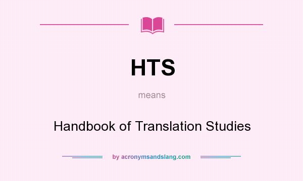 What does HTS mean? It stands for Handbook of Translation Studies