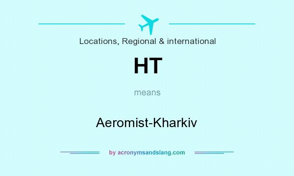 What does HT mean? It stands for Aeromist-Kharkiv