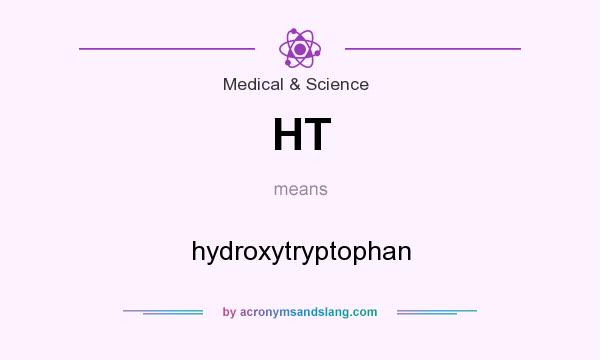 What does HT mean? It stands for hydroxytryptophan