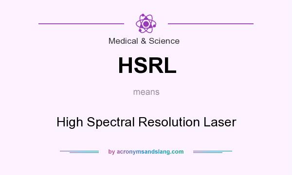 What does HSRL mean? It stands for High Spectral Resolution Laser