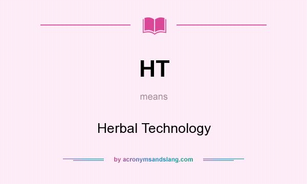 What does HT mean? It stands for Herbal Technology