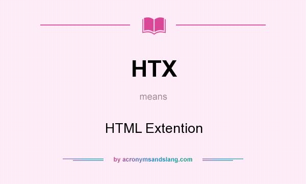 What does HTX mean? It stands for HTML Extention