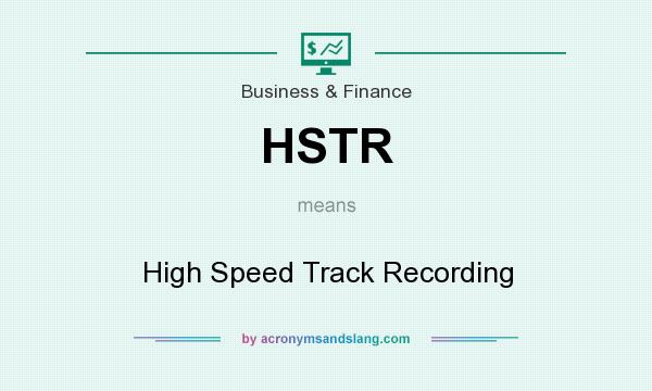What does HSTR mean? It stands for High Speed Track Recording