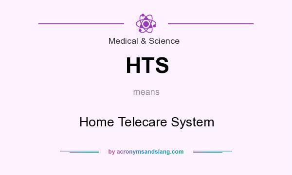 What does HTS mean? It stands for Home Telecare System