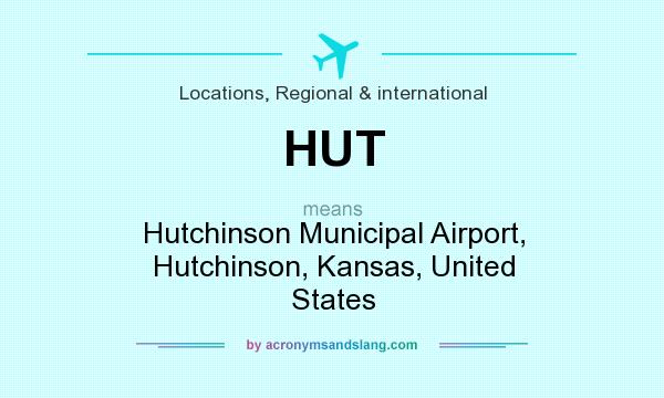 What does HUT mean? It stands for Hutchinson Municipal Airport, Hutchinson, Kansas, United States