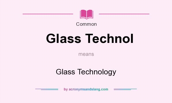 What does Glass Technol mean? It stands for Glass Technology