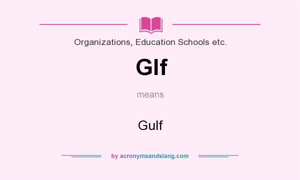 What does Glf mean? It stands for Gulf