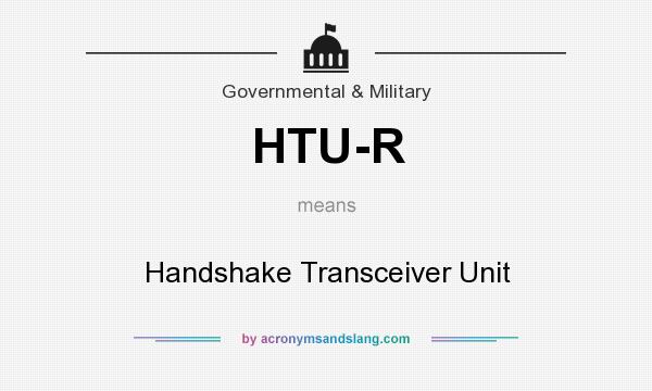What does HTU-R mean? It stands for Handshake Transceiver Unit