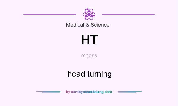 What does HT mean? It stands for head turning