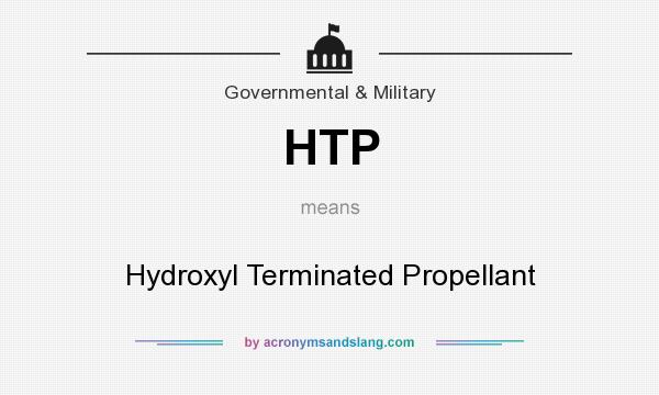 What does HTP mean? It stands for Hydroxyl Terminated Propellant