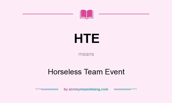 What does HTE mean? It stands for Horseless Team Event