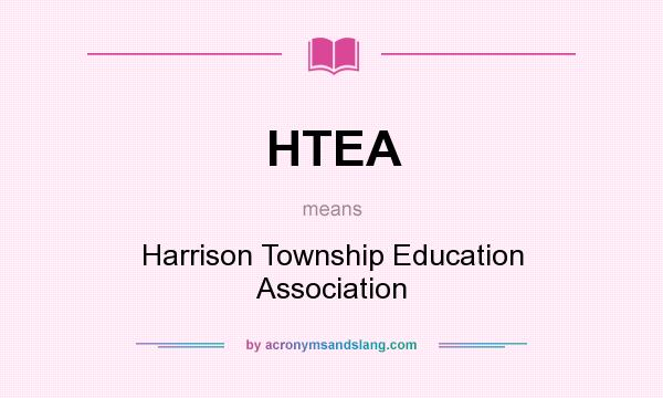 What does HTEA mean? It stands for Harrison Township Education Association