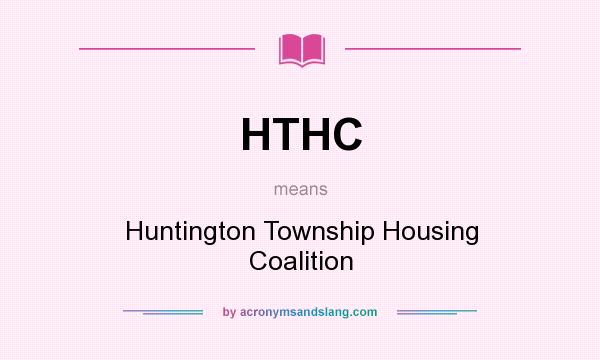 What does HTHC mean? It stands for Huntington Township Housing Coalition