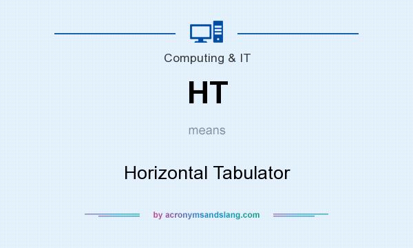 What does HT mean? It stands for Horizontal Tabulator