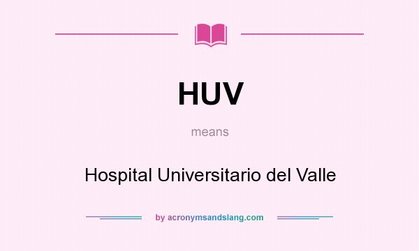 What does HUV mean? It stands for Hospital Universitario del Valle