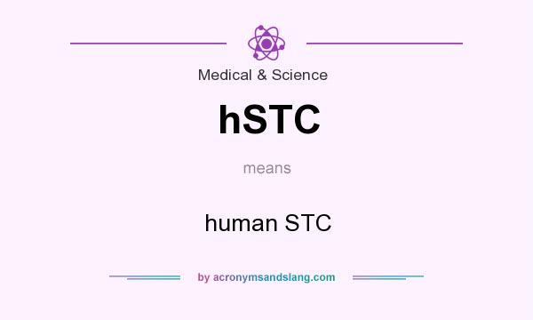What does hSTC mean? It stands for human STC