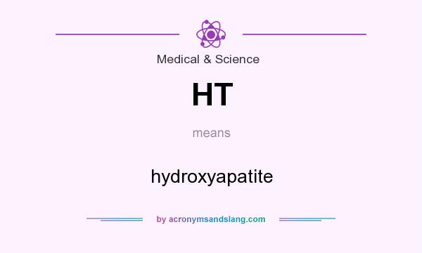 What does HT mean? It stands for hydroxyapatite