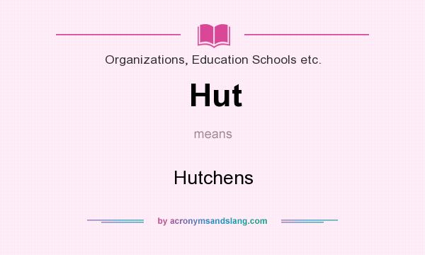 What does Hut mean? It stands for Hutchens