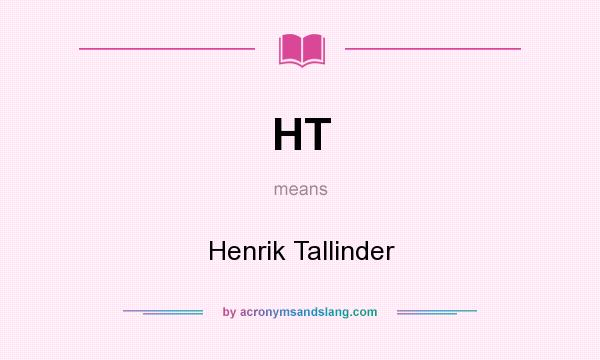 What does HT mean? It stands for Henrik Tallinder